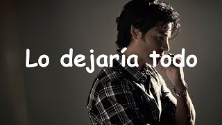 Chayanne  Lo dejaria todo Lyrics [upl. by Darce]