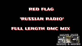 RUSSIAN RADIO  RED FLAG FULL LENGTH DMC MIX [upl. by Oj]