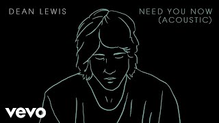 Dean Lewis  Need You Now Acoustic  Audio [upl. by Ettedualc677]