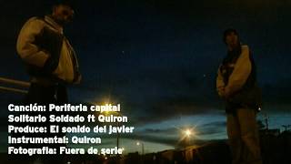 Solitario Soldado ft Quiron  Periferia Capital prod El Sonido del Javier [upl. by Aerahs760]