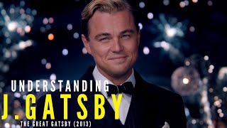 Understanding J Gatsby  The Great Gatsby 2013  Character Analysis [upl. by Porett695]