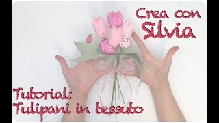 Tutorial Tulipani di tessuto [upl. by Bruns]