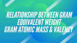 Class11 Relationship between gram equivalent weight gram atomic mass amp valency [upl. by Konikow272]