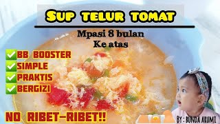 MPASI 8 BULAN KE ATAS BAHAN RUMAHAN BERGIZI TINGGI  SIMPLE DAN GAMPANG BIKINNYA  SUP TELUR TOMAT [upl. by Loos]