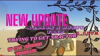 TRYING TO GET THE TRACTOR ROBLOX A DUSTY TRIP NEW UPDATE [upl. by Courtland]