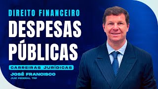 Despesas Públicas  Direito Financeiro  Carreiras Jurídicas  José Francisco [upl. by Derby]