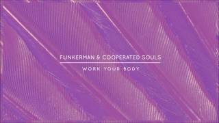 Funkerman amp Cooperated Souls  Work Your Body [upl. by Jeffery263]