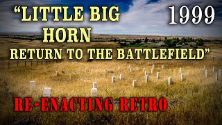 quotLittle Big Horn Return to the Battlefieldquot 1999 Reenacting Retro [upl. by Ackler]