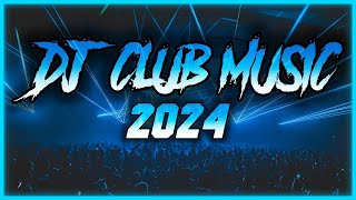 DJ CLUB MUSIC 2024  Mashups amp Remixes of Popular Songs 2024  DJ Remix Club Music Dance Mix 2024 🥳 [upl. by Edmonds]