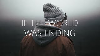 JP Saxe Julia Michaels  If The World Was Ending Lyrics [upl. by Ifill]