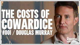 Douglas Murray  Cowardice Is Killing The West  The Winston Marshall Show 001 [upl. by Pillihpnhoj984]