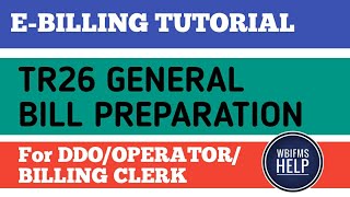 EBilling Tutorial for WB GOVT General TR 26 bill preparation [upl. by Erda128]