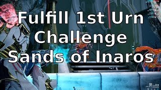 Fulfill 1st Urn Challenge Sands of Inaros Warframe [upl. by Garvy]