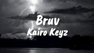 Kairo Keyz  Bruv Lyrics [upl. by Nodnas]