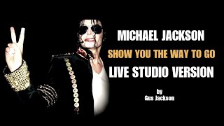 Michael Jackson  Show you the way to go STUDIO VERSION LIVE by Gus Jackson 2010 Jacksons [upl. by Haduhey]