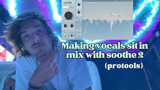 Setting Vocals in the Mix Soothe 2 Protools [upl. by Lamson]