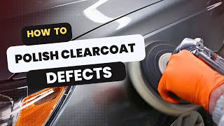 How to Polish Out Clearcoat Defects [upl. by Attiuqehs]