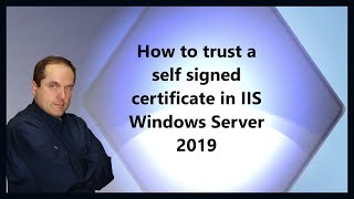 How to trust a self signed certificate in IIS Windows Server 2019 [upl. by Merceer]