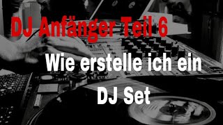 DJ Anfänger Teil 6 Wie erstelle ich ein DJ Set [upl. by Nedlog]