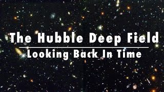 The Hubble Deep Field Looking Back In Time [upl. by Anu]