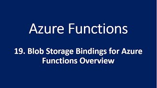 19 Blob Storage Bindings for Azure Functions Overview [upl. by Lachlan671]