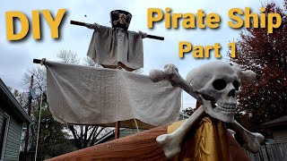 DIY Pirate Ship Part 1 [upl. by Iturk]