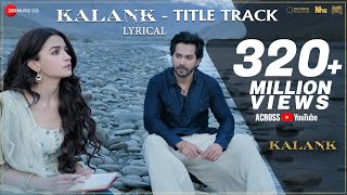 Kalank Title Track  Lyrical  Alia Bhatt  Varun Dhawan  Arijit Singh  Pritam Amitabh [upl. by Bravar]