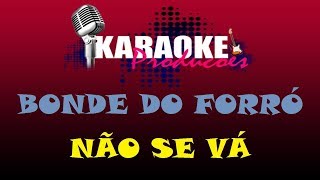 BONDE DO FORRÓ  NÃO SE VÁ  KARAOKE [upl. by Ecissej]