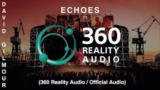 David Gilmour  Echoes 360 Reality Audio  Official Audio [upl. by Lleda933]