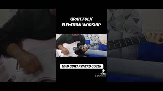 GRATEFUL  Elevation Worship  Lead Guitar Intro Cover  JL Guitar Music 🙌❤🎸 [upl. by Elynad]