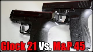 Glock 21 Vs MampP 45 ACP Which is Superior [upl. by Lucy]