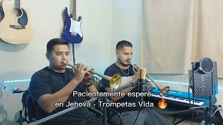 Pacientemente esperé en Jehová  Tutorial Trompetas Vida 🔥🎺🎺 [upl. by Anastasie]