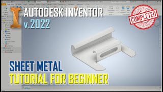 Autodesk Inventor 2022 Sheet Metal Tutorial For Beginner COMPLETE [upl. by Volotta120]