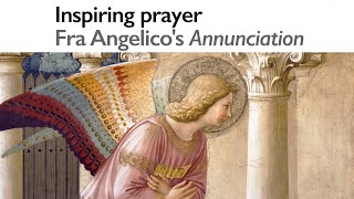 Inspiring prayer Fra Angelicos Annunciation [upl. by Hales]