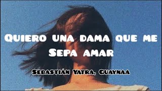 Sebastián Yatra Guaynaa  Chica Ideal LetraLyrics quiero una chica quiero una ya [upl. by Laurentium]