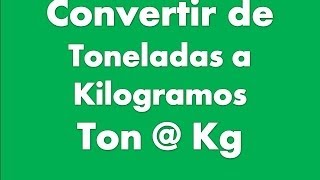 Convertir Toneladas a Kilogramos [upl. by Jaffe]