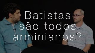 Batistas são todos arminianos  VE Entrevista Wilson Porte [upl. by Ruskin]