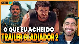 ESTÃƒO DEIXANDO A GENTE SONHAR  GLADIADOR 2  TRAILER 1 REACT [upl. by Starinsky]