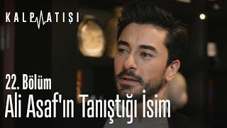 Ali Asafın tanıştığı isim  Kalp Atışı 22 Bölüm [upl. by Zachery]