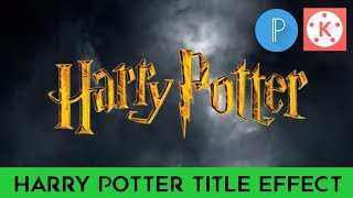 Harry Potter Title Intro Effect In Kinemaster Harry Potter title tutorial Film Making  VET [upl. by Barnard939]