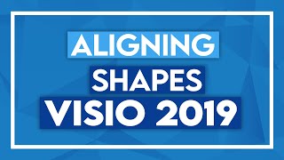 Aligning Shapes in Microsoft Visio 2019 [upl. by Caundra208]