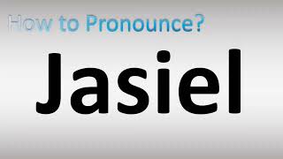 How to Pronounce Jasiel [upl. by Silverstein937]