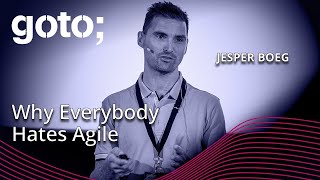 Why Everybody Hates Agile • Jesper Boeg • GOTO 2023 [upl. by Emilio13]