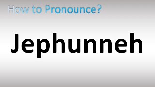 How To Pronounce Jephunneh [upl. by Sidhu]