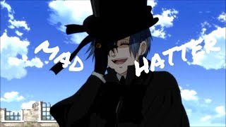 【Kuroshitsuji】「AMV」   Mad Hatter [upl. by Easter]