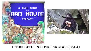 Episode 98  Suburban Sasquatch [upl. by Elin]