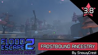 Flood Escape 2 Community Maps Frostbound Ancestry Hard by SnowyCrest [upl. by Nnitsuj560]