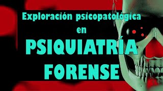 PSIQUIATRIA FORENSE exploración psicopatológica I [upl. by Naleag728]