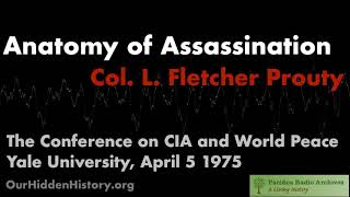 Anatomy of Assassination Col L Fletcher Prouty KPFA 1975 [upl. by Ramat206]