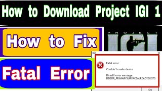 How to download Project IGI 1 and How to fix Fatal Error [upl. by Endor]